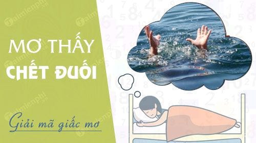 nam-mo-thay-chet-duoi-1 nam mo thay chet duoi nen danh de so bao nhieu